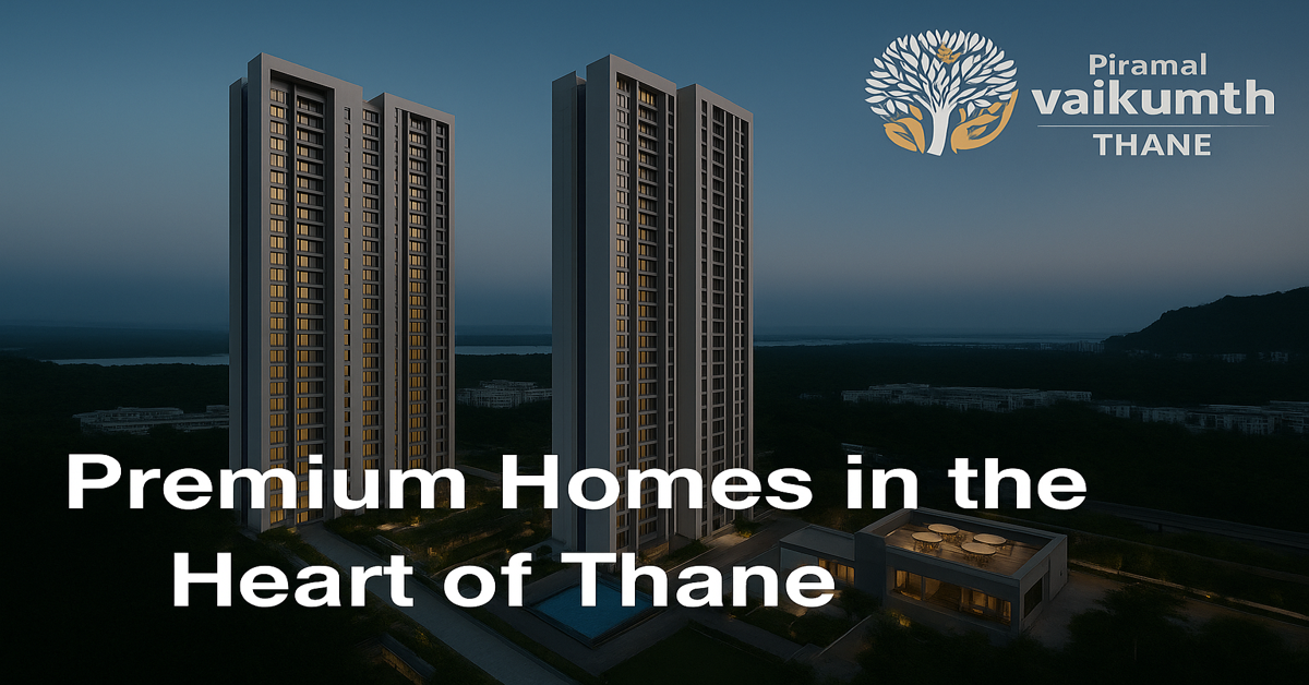 Piramal Vaikunth – Luxurious Living in Thane West, Balkum Elevate Your Lifestyle with Premium 2 & 3 BHK Apartments in the Heart of Thane West