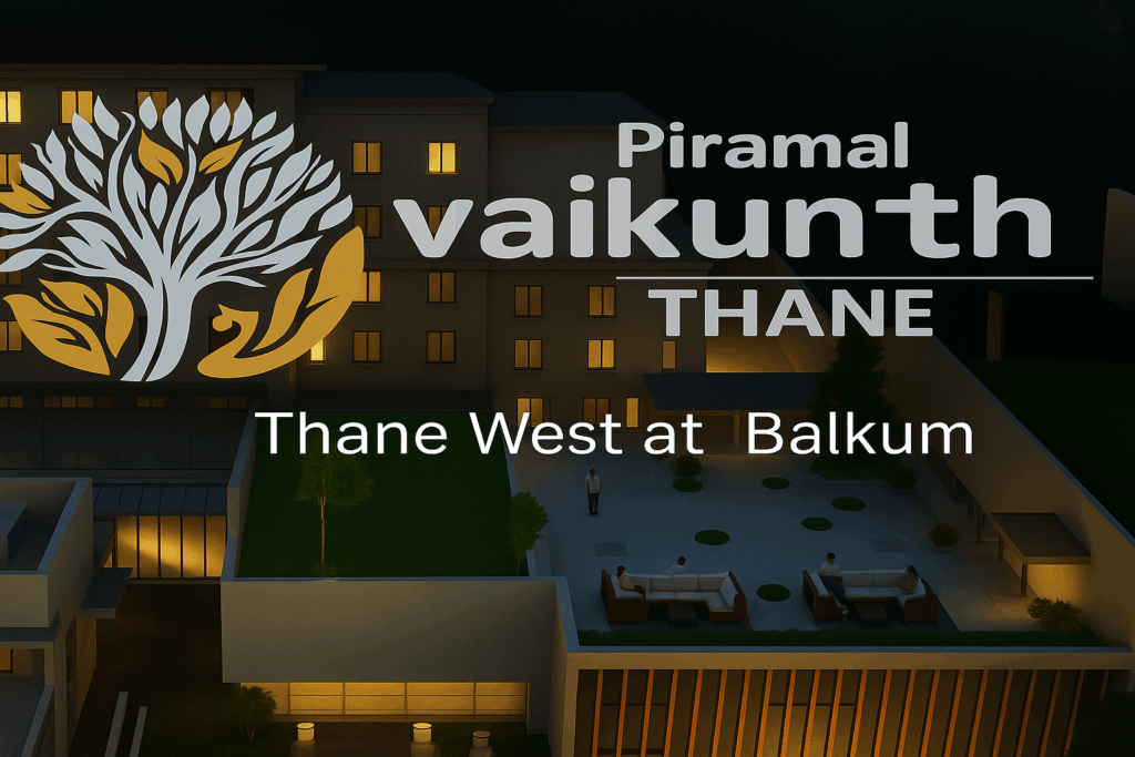 Piramal Vaikunth in Thane West at Balkum luxury apartments by Piramal Realty with modern amenities